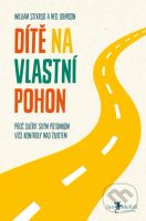 Dítě na vlastní pohon (Proč svěřit svým potomkům více kontroly nad životem) - kniha z kategorie Seberozvoj