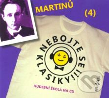 Nebojte se klasiky! (4) - Bohuslav Martinů - Bohuslav Martinů - audiokniha z kategorie Hudba