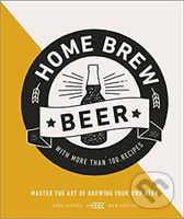 Home Brew Beer (Master the Art of Brewing Your Own Beer) - kniha z kategorie Podle potraviny