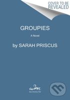 Groupies (A Novel) - Sarah Priscus