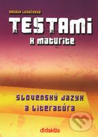 Testami k maturite – Slovenský jazyk a literatúra - Renáta Lukačková - kniha z kategorie Gymnázia