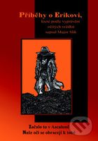 Příběhy o Erikovi (Které podle vyprávění očitých svědků sepsal major Slick) - kniha z kategorie Beletrie