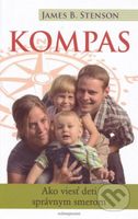 Kompas (Ako viesť deti správnym smerom) - James B. Stenson - kniha z kategorie Vztahy a rodina