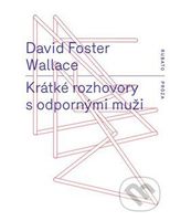 Krátké rozhovory s odpornými muži - David Foster Wallace - kniha z kategorie Společenská beletrie
