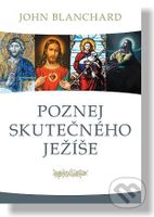 Poznej skutečného Ježíše - John Blanchard - kniha z kategorie Odborné a naučné