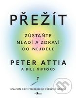 Přežít (Zůstaňte mladí a zdraví co nejdéle) - Bill Gifford, Peter Attia - kniha z kategorie Zdraví a životní styl