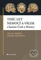 Tisíc let nemocí a válek z kostnic Čech a Moravy - Václav Smrčka, Zdenka Musilová - kniha z kategorie Historie