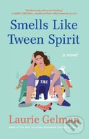 Smells Like Tween Spirit - Laurie Gelman - kniha z kategorie Společenská beletrie
