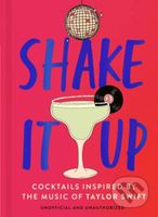 Shake It Up (Delicious cocktails inspired by the music of Taylor Swift) - kniha z kategorie Podle potraviny