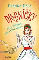 Drobničky (Malé povídky pro velké holky) - Blanka Malá - kniha z kategorie Společenská beletrie