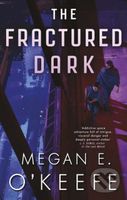 The Fractured Dark - Megan E. O'Keefe - kniha z kategorie Sci-fi