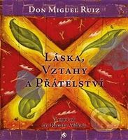 Láska, vztahy a přátelství - Don Miguel Ruiz - audiokniha z kategorie Seberozvoj