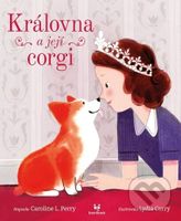 Královna a její corgi - Lydia Corry (Ilustrátor), Caroline L. Perry - kniha z kategorie Beletrie pro děti
