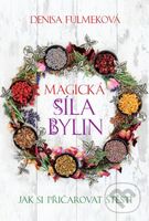 Magická síla bylin (Jak si přičarovat stěstí) - Denisa Fulmeková - kniha z kategorie Motivace a seberozvoj