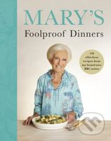 Mary’s Foolproof Dinners (120 effortless recipes from my brand-new BBC series) - kniha z kategorie Od známých osobností