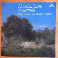 Hudební Básně Romantiků - Hector Berlioz, Franz von Liszt, Carl Maria von Weber, Nikolai Rimsky-Korsakov (1984, Supraphon)