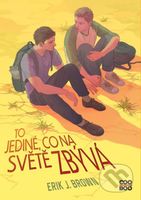 To jediné, co na světě zbývá - Erik J. Brown - kniha z kategorie Beletrie pro děti