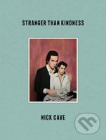 Stranger Than Kindness - Nick Cave - kniha z kategorie Fotografie