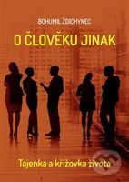 O člověku jinak (Tajenka a křížovka života) - Bohumil Ždichynec - kniha z kategorie Alternativní medicína