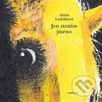 Jen ztratím jméno - Anna Luňáková - kniha z kategorie Poezie