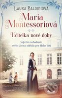 Maria Montessoriová (Učitelka nové doby) - Laura Baldini - kniha z kategorie Společenská beletrie