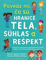 Povedz mi, čo sú hranice tela, súhlas a rešpekt - Jayneen Sanders - kniha z kategorie Beletrie pro děti