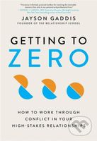 Getting to Zero (How to Work Through Conflict in Your High-Stakes Relationships) - kniha z kategorie Zdraví a životní styl