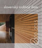Slovenský rodinný dom 2000-2015 (Slovak family house) - kniha z kategorie Městská architektura