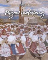 Važec maľovaný - Ľubomír Stanček - kniha z kategorie Malířství