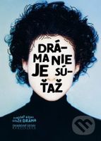 Dráma nie je súťaž (Dvadsať rokov súťaže DRÁMA) - Kolektiv - kniha z kategorie Beletrie