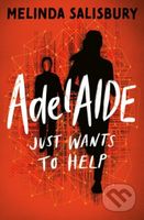 Adelaide Just Wants To Help (Just Wants to Help) - Melinda Salisbury - kniha z kategorie Pro děti