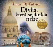 Dívka, která se dotkla nebe - Luca Di Fulvio - audiokniha z kategorie Společenská beletrie
