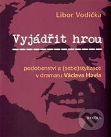 Vyjádřit hrou: podobenství a (sebe)stylizace v dramatu Václava Havla - kniha z kategorie Divadlo