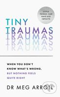 Tiny Traumas (When You Don't Know What's Wrong, but Nothing Feels Quite Right) - kniha z kategorie Psychologie
