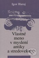 Vlastné meno v myslení antiky a stredoveku - Igor Haraj - kniha z kategorie Filozofie