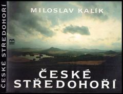 České středohoří : [kniha fotografií] - Miloslav Kalík (1995, Brána)