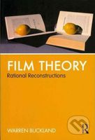 Film Theory: Rational Reconstructions - Warren Buckland