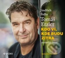 Kdo ví, kde budu zítra - Tomáš Etzler, Jindřich Šídlo - audiokniha z kategorie Reportáže a publicistika