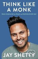 Think Like a Monk: The secret of how to harness the power of positivity and be happy now - kniha z kategorie Psychologie