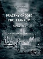 Pražský chodec proti tankům - Jiří Všetečka - kniha z kategorie Historie