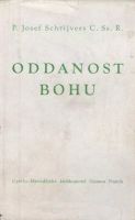 Oddanost Bohu : Umění dávati se (Unif.) - Josef Schrijvers (1948, Cyrillo-Methodějské knihkupectví Gustav Francl)