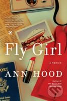 Fly Girl (A Memoir) - Ann Hood - kniha z kategorie Historie