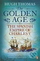 The Golden Age - The Spanish Empire of Charles V - Hugh Thomas