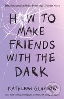 How to Make Friends with the Dark - Kathleen Glasgow - kniha z kategorie Beletrie pro děti