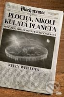 Plochá, nikoli kulatá planeta (Proč jsou lidé ochotni uvěřit čemukoli) - kniha z kategorie Společenská beletrie
