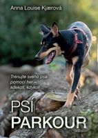 Psí parkour (Trénujte svého psa pomocí her - kdekoli, kdykoli) - kniha z kategorie Chov psů