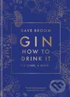 Gin: How to Drink it (125 Gins, 4 Ways) - Dave Broom - kniha z kategorie Podle potraviny