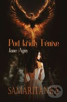 Pod křídly Fénixe - Samaritánka - Jane Agny - kniha z kategorie Fantasy