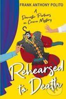Rehearsed to Death - Frank Anthony Polito - kniha z kategorie Společenská beletrie
