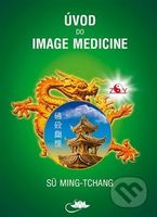 Úvod do Image Medicine - Sü Ming-tchang - kniha z kategorie Alternativní medicína